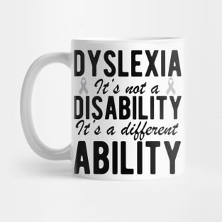 Dyslexia it's not a disability it's a different ability Mug